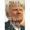 WHERE I AM - BILLY GRAHAM